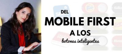 Del mobile first a los botones inteligentes - Opinion | MarTech FORUM