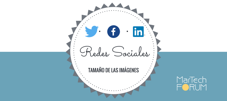 Tamaño de las imágenes en redes sociales | MarTech FORUM