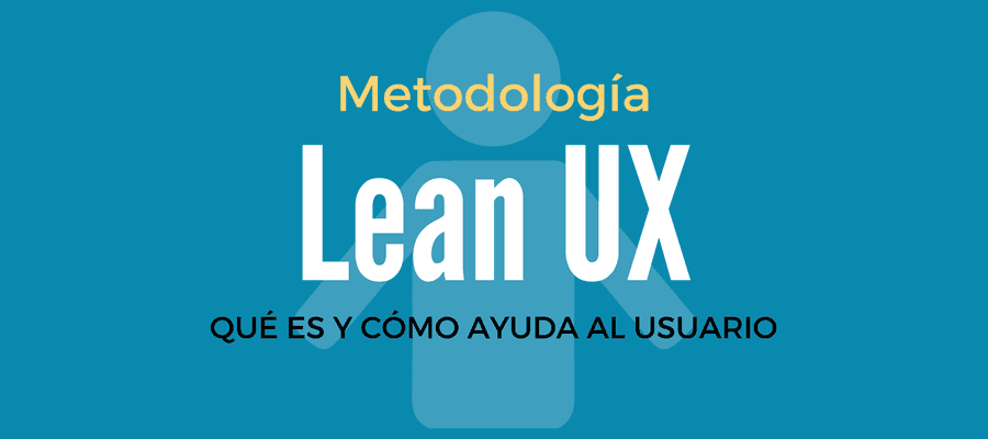 Metodología Lean UX: qué es y cómo mejora la experiencia de usuario MarTech FORUM