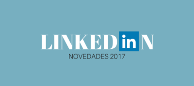 Novedades de LinkedIn en 2017 MarTech FORUM