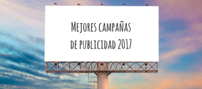 Mejores campañas de publicidad españolas 2017 MarTech FORUM